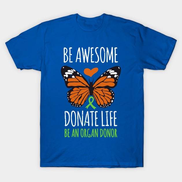 Be Awesome Donate Life Organ Donor Men Women T-Shirt by tanambos